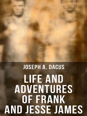 cover image of Life and Adventures of Frank and Jesse James